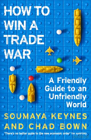 How to Win a Trade War: An acclaimed, witty guide to the world economy - Soumaya Keynes [KSIĄŻKA]