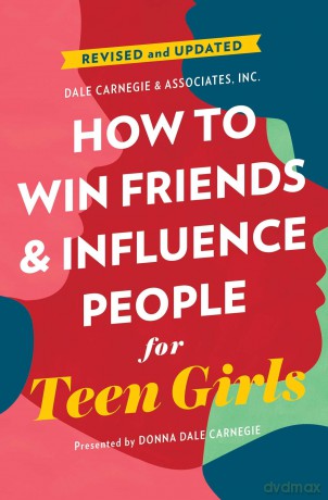 How to Win Friends and Influence People for Teen Girls (Dale Carnegie Books) - Donna Dale Carnegie [KSIĄŻKA]
