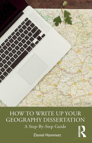 How To Write Up Your Geography Dissertation: A Step-By -Step Guide - Hammett Daniel [KSIĄŻKA]