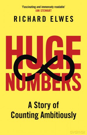 Huge Numbers: A Story of Counting Ambitiously - Richard Elwes [KSIĄŻKA]