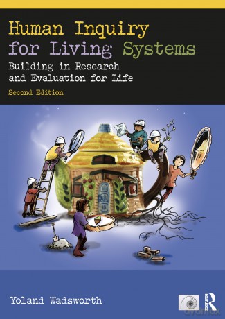 Human Inquiry for Living Systems: Building in Research and Evaluation for Life - Wadsworth Yoland [KSIĄŻKA]