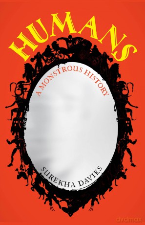 Humans: A Monstrous History - Surekha Davies [KSIĄŻKA]