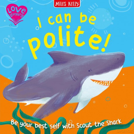 I Can Be Polite!: A delightfully gentle introduction to life skills for little learners aged 2 and above. (Love Learning) - Miles Kelly [KSIĄŻKA]