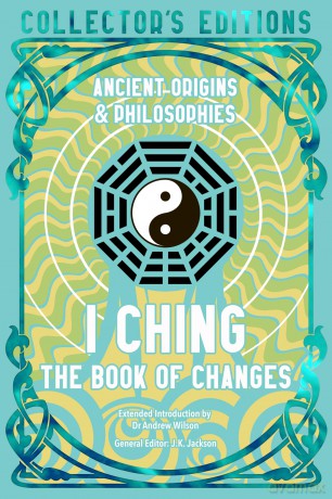 I Ching: The Book of Changes (Flame Tree Collector's Editions) - Dennis Schilling [KSIĄŻKA]