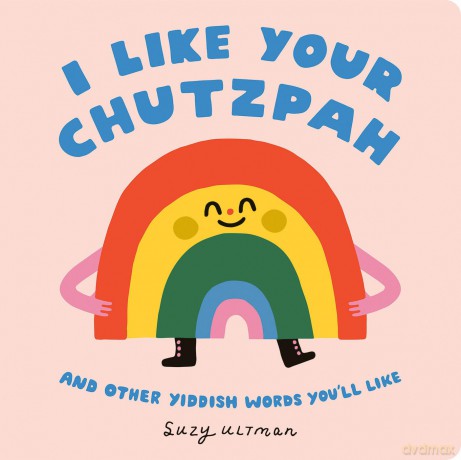 I Like Your Chutzpah: And Other Yiddish Words You'll Like (My First Books of Jewish Culture) - Suzy Ultman [KSIĄŻKA]