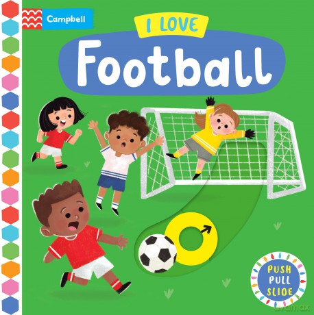 I Love Football: A Push, Pull, Slide Book - the perfect gift for little football fans! (Campbell Busy Books, 57) - Campbell Books [KSIĄŻKA]