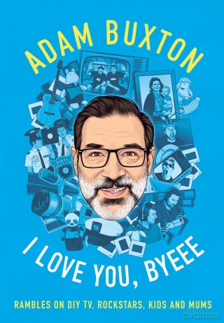 I Love You Byeee - Adam Buxton [KSIĄŻKA]