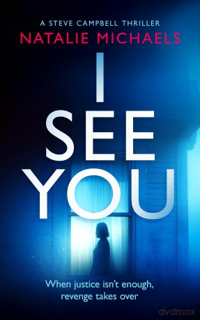 I See You: 4 (Steve Campbell Psychological Suspense Thriller) - Natalie Michaels [KSIĄŻKA]