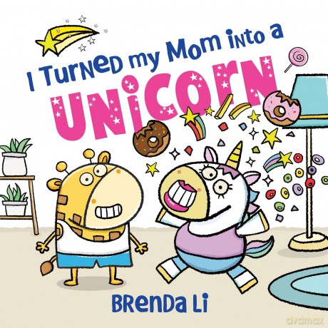 I Turned My Mom into a Unicorn: A Funny Thankful Story (Ted and Friends) - Brenda Li [KSIĄŻKA]