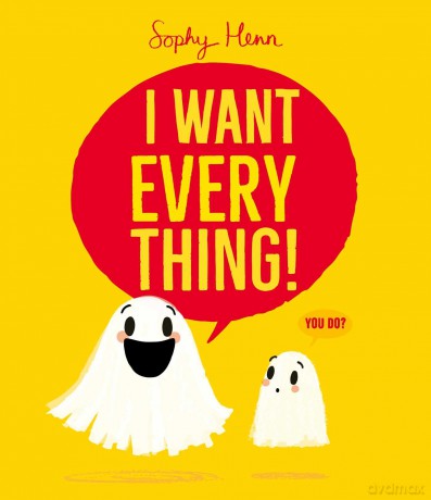 I Want Everything: a funny and relatable picture book from Sophy Henn - Sophy Henn [KSIĄŻKA]
