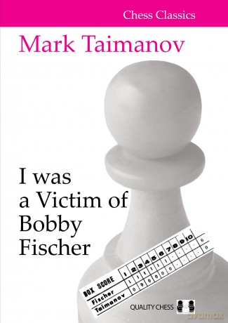 I was a Victim of Bobby Fischer (Chess Classics Series) - Mark Taimanov [KSIĄŻKA]