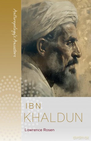 Ibn Khaldun: 8 (Anthropology's Ancestors, 8) - Lawrence Rosen [KSIĄŻKA]