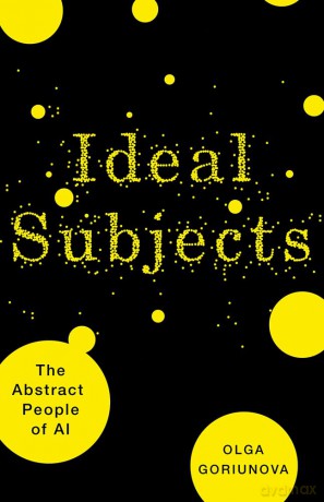 Ideal Subjects Volume 76: The Abstract People of AI (Posthumanities) [KSIĄŻKA]