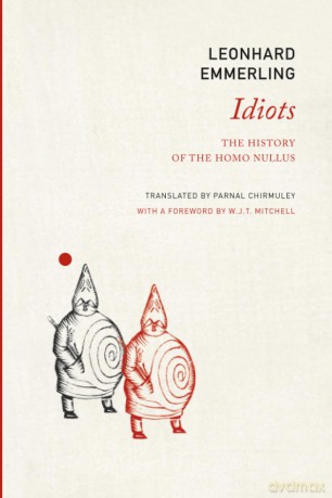 Idiots: The History of the Homo Nullus (The German List) - Leonhard Emmerling [KSIĄŻKA]