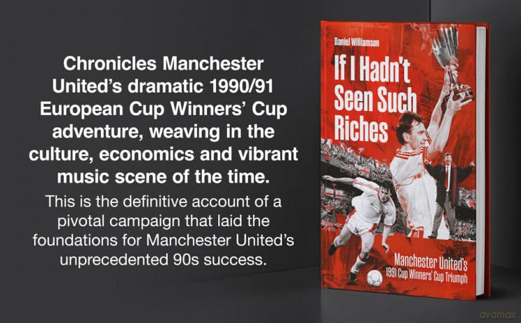 If I Hadn't Seen Such Riches: Manchester United's 1991 Cup Winners' Cup Triumph - Dan Williamson [KSIĄŻKA]