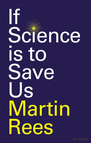 If Science is to Save Us - Martin Rees [KSIĄŻKA]