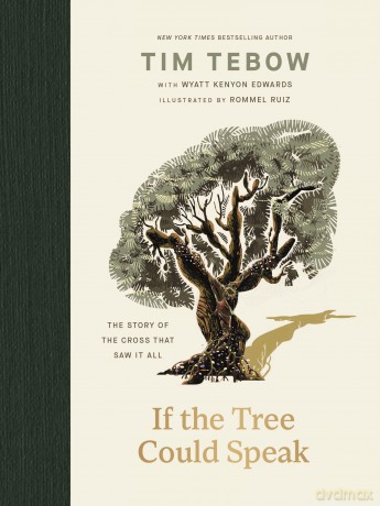 If the Tree Could Speak: The Story of the Cross That Saw It All - Tebow Tim [KSIĄŻKA]