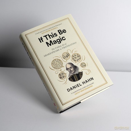 If This Be Magic: The Unlikely Art of Shakespeare in Translation - Daniel Hahn [KSIĄŻKA]
