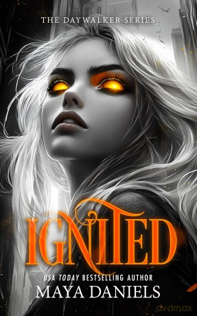 Ignited: A Vampire Urban Fantasy Series: 6 (Daywalker Series) - Maya Daniels [KSIĄŻKA]