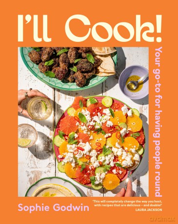 I'll Cook!: Your Go-To for Having People Round - Sophie Goodwin [KSIĄŻKA]