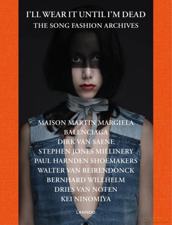 I'll Wear It Until I'm Dead: The Song Fashion Archives: The Song Fashion Collection - Myung-Il Song [KSIĄŻKA]