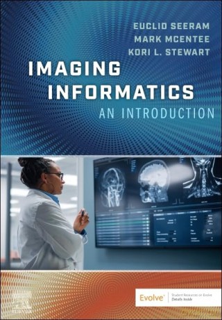 Imaging Informatics: An Introduction: for the Medical Imaging Professional - Euclid Seeram [KSIĄŻKA]