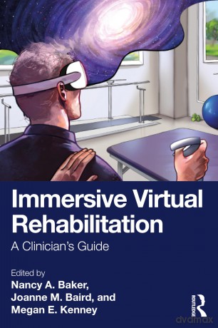 Immersive Virtual Rehabilitation: A Clinician's Guide - Baker Nancy A. [KSIĄŻKA]