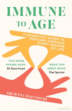 Immune to Age: The game-changing science of lifetime health - Jenna Macciochi [KSIĄŻKA]