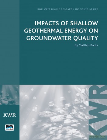 Impacts of Shallow Geothermal Energy on Groundwater Quality (KWR Watercycle Research Institute Series) - Matthijs Bonte [KSIĄŻKA]