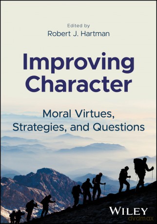 Improving Character: Moral Virtues, Strategies, and Questions [KSIĄŻKA]