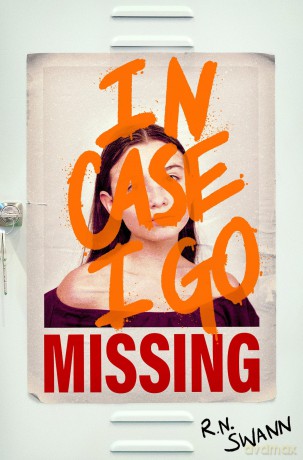 In Case I Go Missing: A small town YA thriller, full of twists to keep you guessing - R N Swann [KSIĄŻKA]