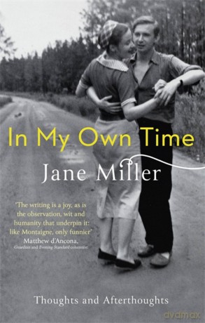 In My Own Time: Thoughts and Afterthoughts - Jane Miller [KSIĄŻKA]