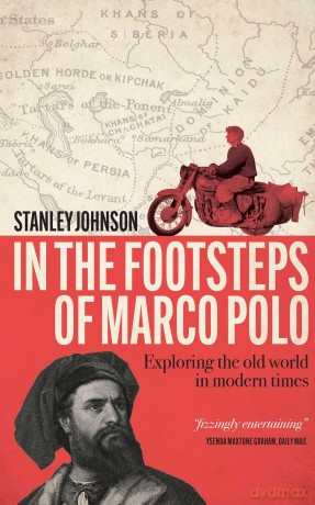 In The Footsteps of Marco Polo: Exploring the Old World in Modern Times - Stanley Johnson [KSIĄŻKA]