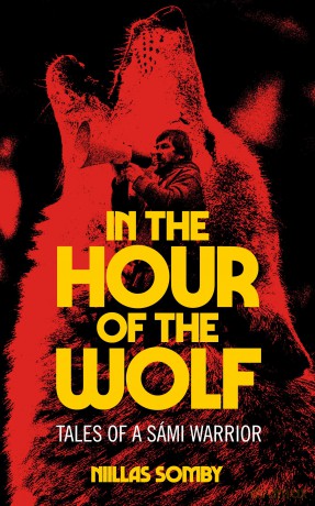 In the Hour of the Wolf: Tales of a Sami Warrior - Niillas Somby [KSIĄŻKA]