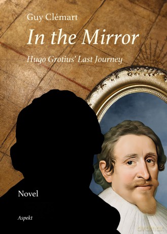 In the Mirror: Hugo Grotius' Last Journey - Guy Cl Mart [KSIĄŻKA]