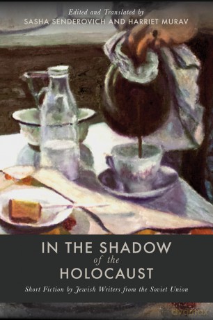 In the Shadow of the Holocaust: Short Fiction by Jewish Writers from the Soviet Union (Stanford Studies in Jewish History and Culture) - Sasha Senderovich [KSIĄŻKA]