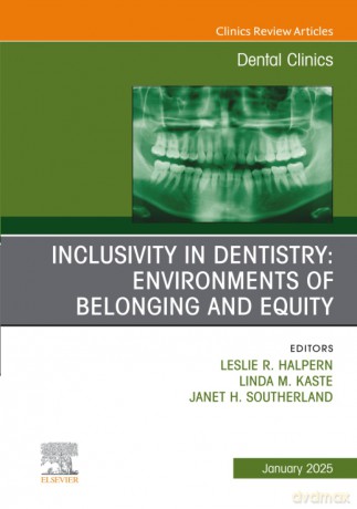 Inclusivity in Dentistry: Environments of Belonging and Equity, An Issue of Dental Clinics of North America: Volume 69-1 (The Clinics: Dentistry, Volume 69-1) - eslie R. Halpern [KSIĄŻKA]