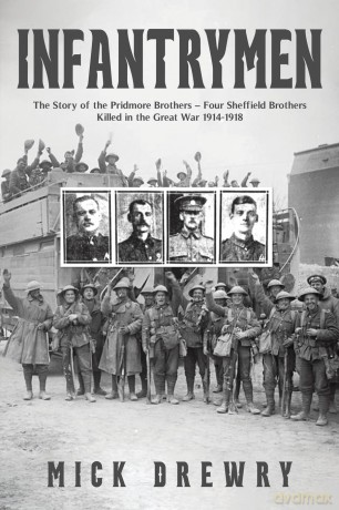 Infantrymen: The Story of the Pridmore Brothers - Four Sheffield Brothers Killed in the Great War 1914-1918 - Mick Drewry [KSIĄŻKA]