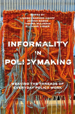 Informality in Policymaking: Weaving the Threads of Everyday Policy Work - Lindse Garner-Knapp [KSIĄŻKA]