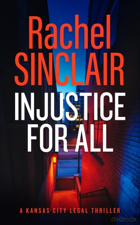 Injustice For All: A Kansas City Legal Thriller 4 - Rachel Sinclair [KSIĄŻKA]