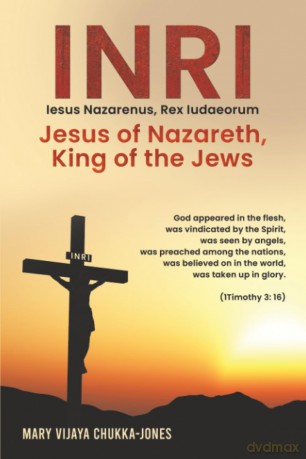 INRI (Iesus Nazarenus, Rex Iudaeorum) Jesus of Nazareth, King of the Jews - Mary V Chukka-Jones [KSIĄŻKA]