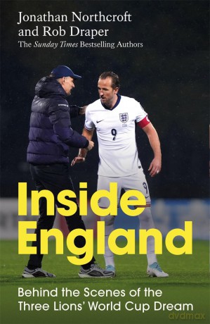 Inside England: Behind the Scenes of the Three Lions' World Cup Dream - Jonathan Northcroft [KSIĄŻKA]