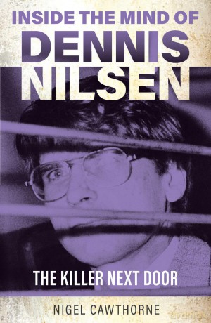 Inside the Mind of Dennis Nilsen: The Killer Next Door - Nigel Cawthorne [KSIĄŻKA]