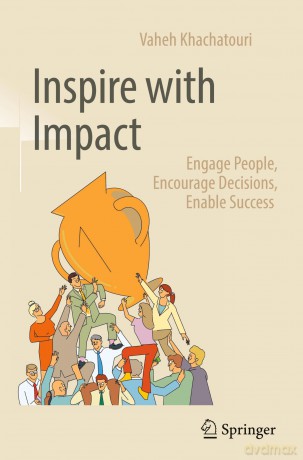 Inspire with Impact: Engage People, Encourage Decisions, Enable Success - Vaheh Khachatouri [KSIĄŻKA]