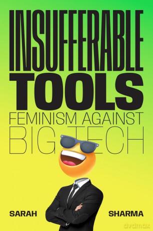 Insufferable Tools: Feminism Against Big Tech [KSIĄŻKA]