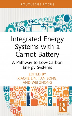 Integrated Energy Systems with a Carnot Battery: A Pathway to Low-Carbon Energy Systems - Lin Xiaojie [KSIĄŻKA]