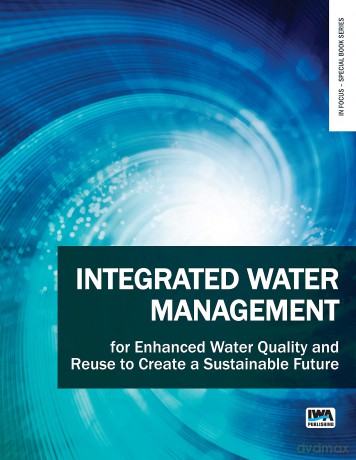 Integrated Water Management for Enhanced Water Quality and Reuse to Create a Sustainable Future (In Focus - Special Book Series) - No Author Stated [KSIĄŻKA]