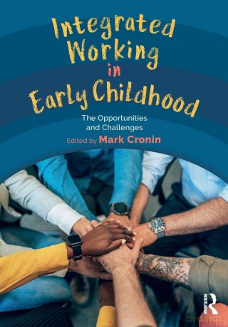 Integrated Working in Early Childhood: The Opportunities and Challenges - Cronin Mark [KSIĄŻKA]