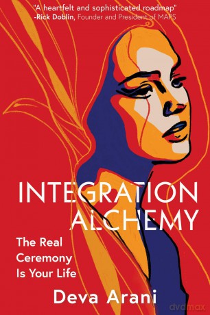 Integration Alchemy: The Real Ceremony is Your Life - Deva Arani [KSIĄŻKA]
