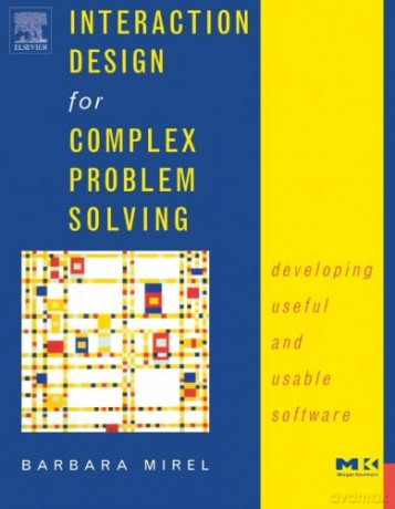 Interaction Design for Complex Problem Solving: Developing Useful and Usable Software (Interactive Technologies) - Barbara Mirel [KSIĄŻKA]